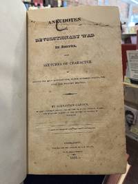 Anecdotes of the Revolutionary War in America: With Sketches of Character of Persons the Most ... 1822 [Hardcover]