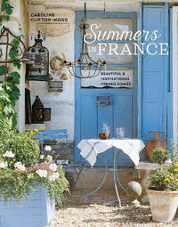 Summers in France: Beautiful & Inspirational French Homes