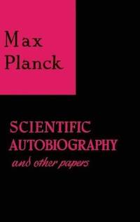 Scientific Autobiography and Other Papers