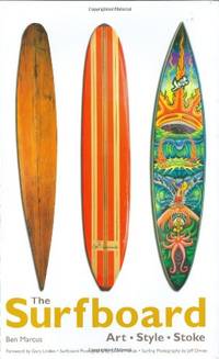 The Surfboard: Art, Style, Stoke