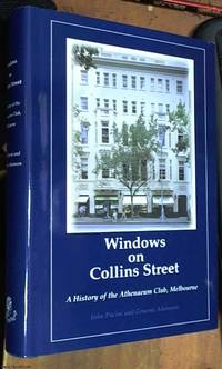 image of Windows on Collins Street; a history of the Athenaeum Club, Melbourne
