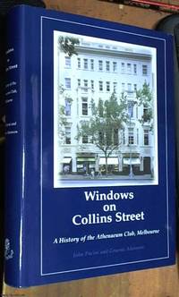 Windows on Collins Street; a history of the Athenaeum Club, Melbourne