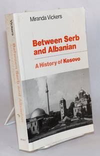 image of Between Serb and Albanian A History of Kosovo