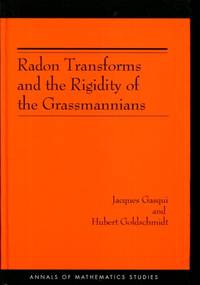 Radon Transforms and the Rigidity of the Grassmannians (AM-156) (Annals of Mathematics Studies) by Gasqui, Jacques; Goldschmidt, Hubert - 2004-02-01