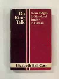 Da Kine Talk. From Pidgin to Standard English in Hawaii