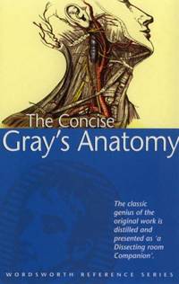 The Concise Gray's Anatomy (Wordsworth Reference)