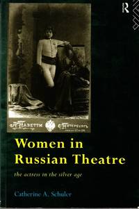 Women in Russian Theatre. The Actress in the Silver Age.