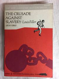 cover of The crusade against slavery 1830-1860 (New American nations series)