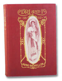 D&#039;ri and I: A Tale of Daring Deeds in the Second War with the British. Being the Memoirs of Colonel Ramon Bell, U.S.A by Bacheller, Irving - 1901