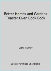 Better Homes and Gardens Toaster Oven Cook Book
