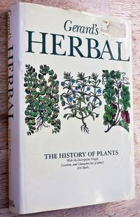 GERARD'S HERBALL The Essence Thereof Distilled By Marcus Woodward From The Edition Of Th....