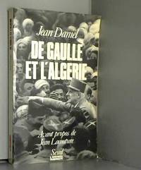 De Gaulle et l'Algérie : La tragédie, le héros et le témoin
