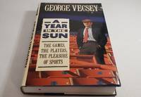 A Year in the Sun:  The Games the Players, the Pleasure of  Sports by George Vecsey - 1989