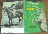 Understanding and Training Horses by Ricci, A.James - 1965