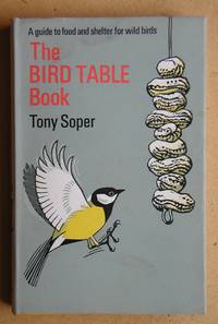 The Bird Table Book. by Soper, Tony - 1965