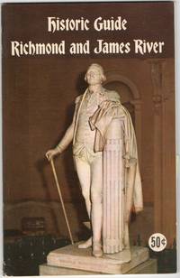 [VIRGINIA] HISTORIC GUIDE RICHMOND AND JAMES RIVER. "THE LITTLE BOOK THAT WON'T LET YOU GET LOST