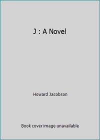 J : A Novel by Howard Jacobson - 2015