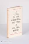 GUIDE TO THE COLLECTING AND CARE OF ORIGINAL PRINTS.|A