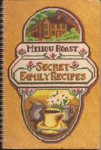 image of Mellow Roast Secret Family Recipes; One Hundred of America's Favorite Baked Recipes