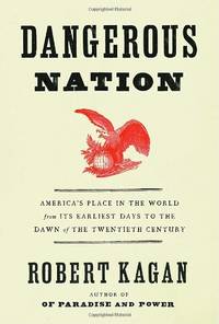 Dangerous Nation by Kagan, Robert