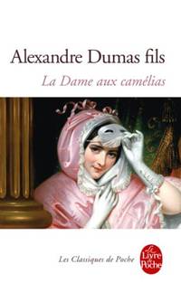 cover of La dame aux camelias: le roman, le drame, la Traviata (Classiques de Poche)