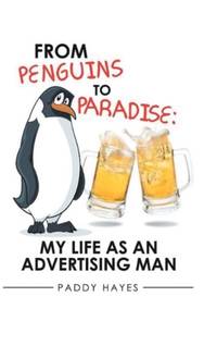 From Penguins to Paradise: My Life as an Advertising Man