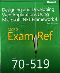 Designing and Developing Web Applications Using Microsoft? . Net Framework 4 : McPd Exam Ref 70-519