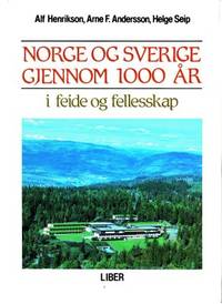 Norge og Sverige gjennom 1000 år. I feide og…