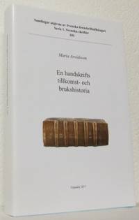 En handskrifts tillkomst- och brukshistoria. En…
