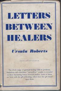 LETTERS BETWEEN HEALERS by Ursula Roberts - Hardcover - 1976 - from Dromanabooks (SKU: 36099)