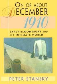 On or about December 1910 : Early Bloomsbury and Its Intimate World
