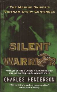 Silent Warrior: The Marine Sniper's Vietnam Story Continues by Charles Henderson - Paperback - 2003 1st ed. thus. - from Auldfarran Books, IOBA (SKU: 19275)