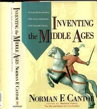 Inventing the Middle Ages: The Lives, Works, and Ideas of the Great Medievalists of the Twentieth Century by Cantor, Norman F - 1991