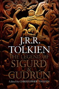 LEGEND OF SIGURD AND GUDRUN. by Tolkien, J.R.R.;  Christopher Tolkien, editor - 2009.