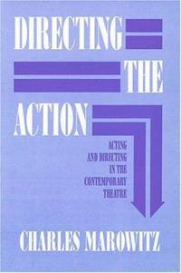 Directing the Action : Acting and Directing in the Contemporary Theatre