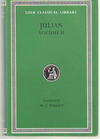 Julian, Volume II. Orations 6-8. Letters to Themistius. to the Senate and People of Athens. to a...