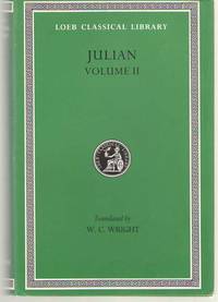 Julian, Volume II. Orations 6-8. Letters to Themistius. to the Senate and  People of Athens. to a Priest. the Caesars. Misopogon by Julian & Wilmer C. Wright - 1913