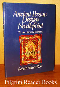 Ancient Persian Designs in Needlepoint. by Ross, Robert Horace with Marjorie Ross Reinhardt - 1982