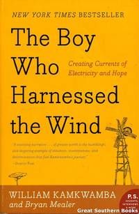 The Boy Who Harnessed the Wind: Creating Currents of Electricity and Hope by Kamkwamba, William - 2010