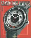 Grand Complications: High Quality Watchmaking - Volume II