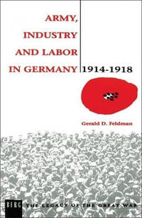 Army, Industry and Labour in Germany, 1914-1918