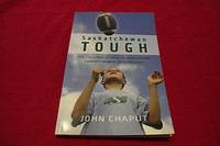 Saskatchewan Tough : The Lives and Stories of Homegrown Saskatchewan Roughriders by John Chaput - Paperback - 2013 - from Laird Books (SKU: 1900A362)