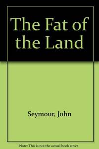 The Fat of the Land by Seymour, Sally