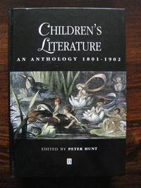 Childrens Literature. An Anthology 1801 - 1902