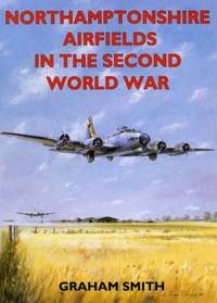 Northamptonshire Airfields in the Second World War (Second World War Aviation History)