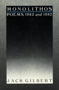 Monolithos: Poems, 1962 and 1982 by GILBERT, JACK - 1982