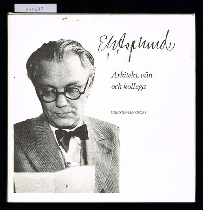 E. G. Asplund. Arkitekt, vän och kollega.
