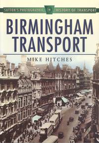 Birmingham Transport (Sutton's Photographic History of Transport)