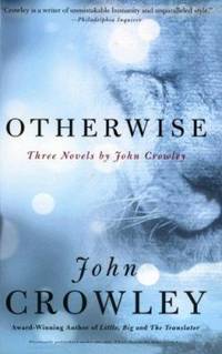 Otherwise: Three Novels by John Crowley
