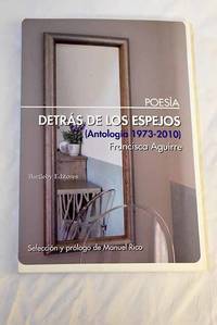 Detrás de los espejos: (antología 1973-2010)